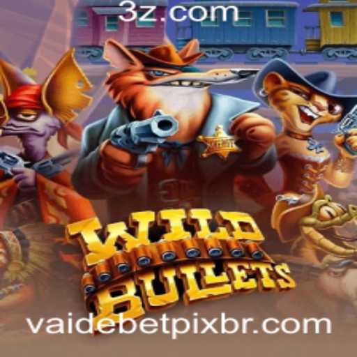 Descubra o Empolgante Mundo de WildBullets com Vai de Bet Pix